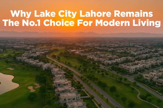 Why Lake City Lahore Remains the No.1 Choice for Modern Living